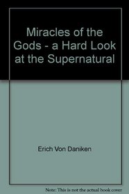 Miracles of the Gods - a Hard Look at the Supernatural
