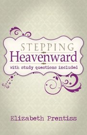 Stepping Heavenward: with Study Questions