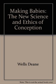 Making babies: The new science and ethics of conception