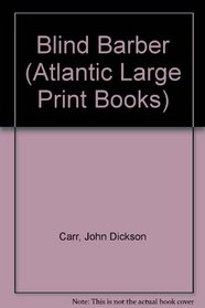 Blind Barber (Atlantic Large Print Books)