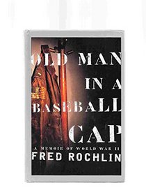 Old Man in a Baseball Cap: A Memoir of World War II (Large Print )