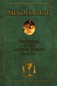 Mixologist: The Journal of the American Cocktail, Vol. 2 (Volume 2)