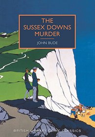 The Sussex Downs Murder: A British Library Crime Classic (British Library Crime Classics)
