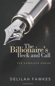 The Billionaire's Beck and Call: The Complete Series