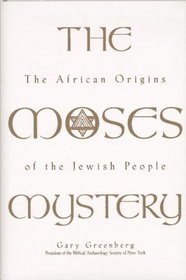 The Moses Mystery: The African Origins of the Jewish People