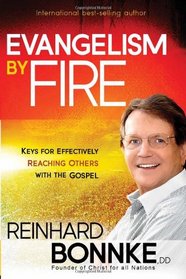 Evangelism by Fire: Keys for effectively reaching others with the gospel