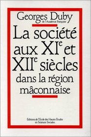 La societe aux XIe et XIIe siecles dans la region maconnaise (Bibliotheque generale de l'Ecole des hautes etudes en sciences sociales) (French Edition)