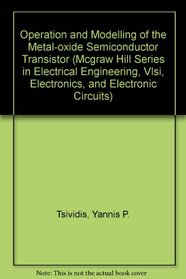 Operation and Modeling of the Mos Transistor (Mcgraw Hill Series in Electrical Engineering, Vlsi, Electronics, and Electronic Circuits)