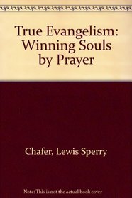 True Evangelism: Winning Souls by Prayer