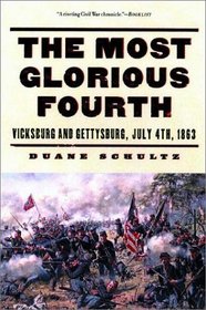 The Most Glorious Fourth: Vicksburg and Gettysburg, July 4, 1863