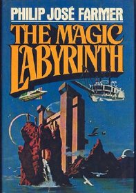 The Magic Labyrinth (The Riverworld Series, Volume 4)