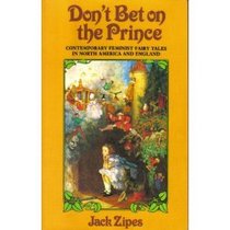 Don't Bet on the Prince: Contemporary Feminist Fairy Tales in North America and England