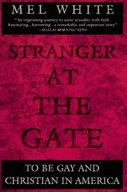 Stranger at the Gate : To Be Gay and Christian in America