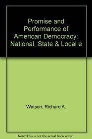 Promise and Performance of American Democracy: National, State & Local e