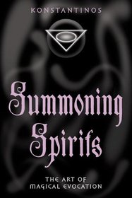 Summoning Spirits: The Art of Magical Evocation (Llewellyn's Practical Magick Series)
