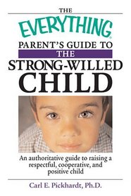 Everything Parent's Guide to the Strong-willed Child