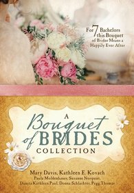 A Bouquet of Brides Collection: For Seven Bachelors, This Bouquet of Brides Means a Happily Ever After