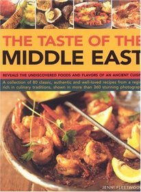 Taste of the Middle East: The Food And Cooking Of A Rich Cultural Heritage