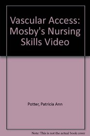 Vascular Access: Mosby's Nursing Skills Video