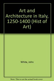 Art and Architecture in Italy, 1250-1400 (Hist of Art)