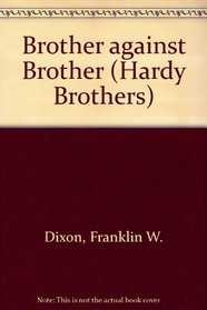 BROTHER AGAINST BROTHER (HARDY BOYS #11) (Hardy Boys Case Files, No 11)