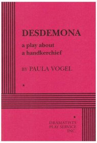 Desdemona: A Play About a Handerchief