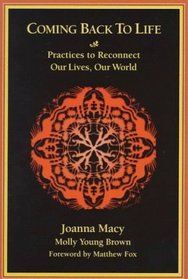 Coming Back to Life: Practices to Reconnect Our Lives, Our World