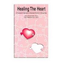 Healing the Heart: A Therapeutic Approach to Disturbed Children in Group Care