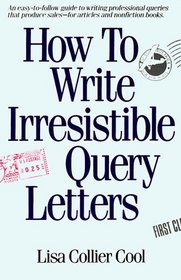 How to Write Irresistible Query Letters (Writer's Basic Bookshelf)