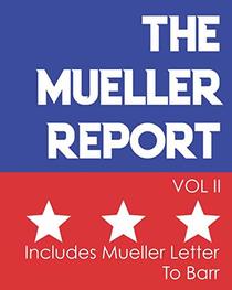 The Mueller Report: Report On The Russian Interference In The 2016 Presidential Election - Volume II - Includes Mueller Letter To Barr (Special Counsel Mueller Report)