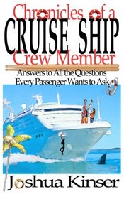 Chronicles of a Cruise Ship Crew Member: Answers to All the Questions Every Passenger Wants to Ask (3rd Edition)