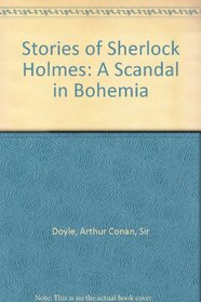 Stories of Sherlock Holmes: A Scandal in Bohemia