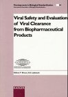 Viral Safety and Evaluation of Viral Clearance from Biopharmaceutical Products (Developments in Biologicals)