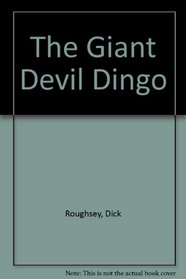 The Giant Devil Dingo