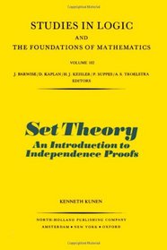 Set Theory: An Introduction to Independence Proofs (Studies in Logic and the Foundations of Mathematics)