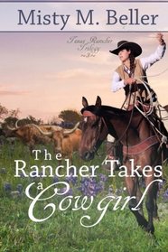 The Rancher Takes a Cowgirl (Texas Rancher Trilogy) (Volume 3)