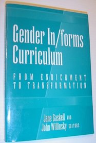 Gender In/Forms Curriculum: From Enrichment to Transformation (Critical Issues in Curriculum)