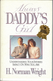 Always Daddy's Girl: Understanding Your Father's Impact on Who You Are