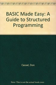 BASIC Made Easy: A Guide to Structured Programming