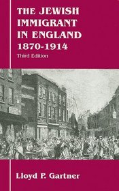 The Jewish Immigrant in England, 1870-1914 (Parkes-Wiener Series on Jewish Studies)