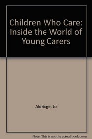 Children Who Care: Inside the World of Young Carers