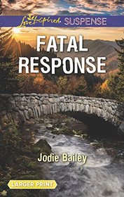 Fatal Response (Love Inspired Suspense, No 703) (Larger Print)