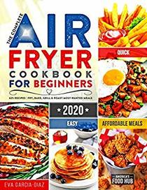 The Complete Air Fryer Cookbook for Beginners 2020