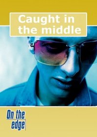 On the Edge: Level C Set 1 Book 6: Caught in the Middle