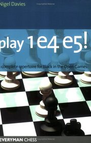 Play 1e4 e5: A Complete Repertiore for Black in the Open Games (Everyman Chess)