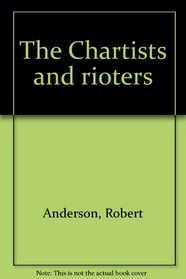 The Chartists and rioters