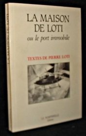La maison de Loti, ou, Le port immobile (French Edition)