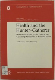 Health and the hunter-gatherer: Biomedical studies on the hunting and gathering populations of Southern Africa (Monographs in human genetics)