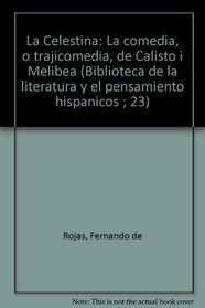 La Celestina: La comedia, o trajicomedia, de Calisto i Melibea (Biblioteca de la literatura y el pensamiento hispanicos ; 23) (Spanish Edition)