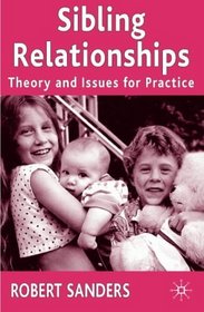 Sibling Relationships : Theory and Issues for Practice